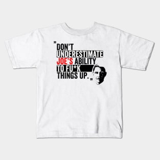 Don't underestimate Joe's ability Kids T-Shirt